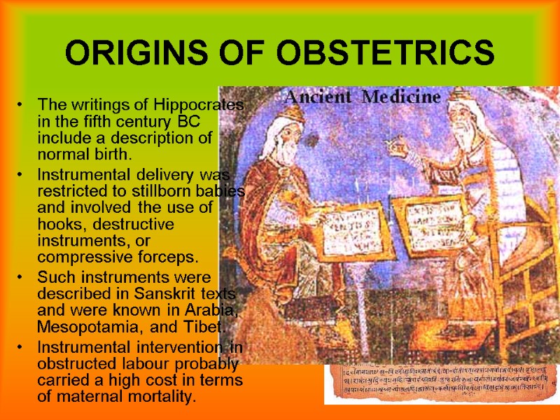 8 ORIGINS OF OBSTETRICS The writings of Hippocrates in the fifth century BC include